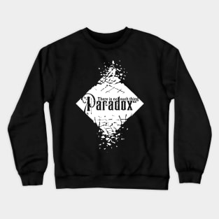 There's No Such Thing as Paradox (White) Crewneck Sweatshirt